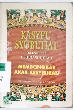 Cover Kasyfu syubuhat :  Membongkar akar kesyirikan / Syaikh Muhammad Bin Abdul Wahhab