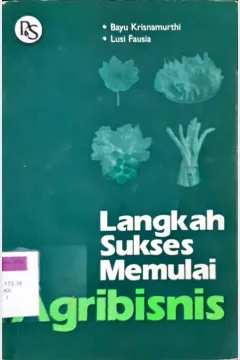 Cover Langkah sukses memulai aqribisnis / Bayu Krisnamurthi, Lusi Fauzia