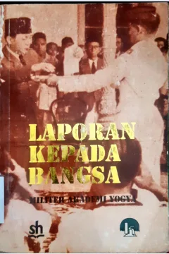 Cover Laporan Kepada Bangsa :  Militer Akademi Yogya / Daud Sinjal