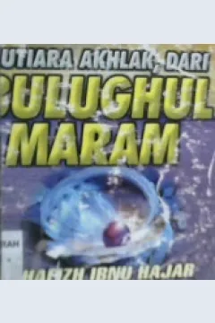 Cover Mutiara akhlak dari bulughul maram / Al-Hafish Ibnu Hajar Asyqalani ; Penerjemah, Abu Ihsan Al-Atsari