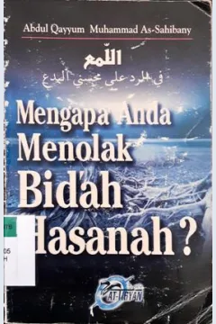 Cover Mengapa anda menolak bid'ah hasanah? / Abdul Qayyum Bin Muhammad Bin Nashir As-Sahibany ; penerjemah, Abu Hafsh Muhsmmad Tasrif Asbi Al-Ambony, S. Ag.