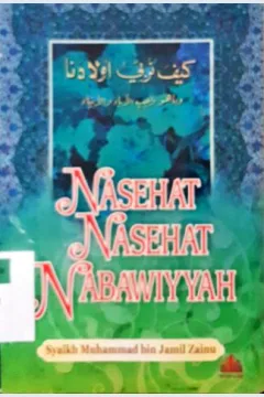 Cover Nasehat-nasehat nabawiyyah / Syaikh Muhammad Bin Jamil Zainu ; penerjemah, Abdul Hasan