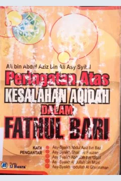 Cover Peringatan atas kesalahan aqidah dalam fathul bani, / Ali Bin Abdul Aziz Bin Ali Asy