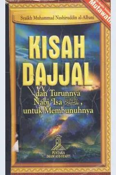 Cover Kisah dajjal dan turunnya Nabi Isa untuk membunuhnya / Muhammad Nashiruddin Al-Albani; penerjemah Bani Sarbeni