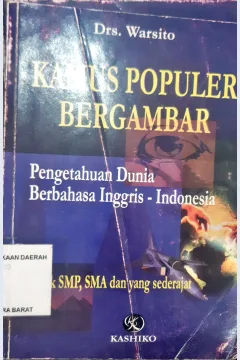 Cover Kamus populer bergambar pengetahuan dunia berbahasa Inggris - Indonesia :  untuk SMP, SMA dan yang sederajat / Warsito