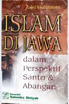 Cover Islam di Jawa dalam perspektif santri dan abangan / Zaini Mucharom