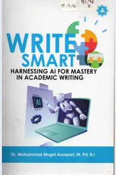 Cover Write Smart Harnessing Al For Mastery In Academic Writing / Muhammad Mugni Assapari, M.d.,B.I