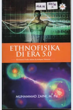 Cover Ethnofisika di Era 5.0 Eksistensi Fisika dalam Kehidupan Manusia / Muhammad Zaini, M.Pd