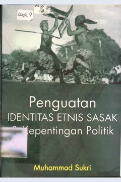 Cover Penguatan identitas etnis sasak dan kepentingan politik / Muhammad Sukri; editor, M. Firdaus