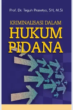 Cover Kriminalisasi dalam hukum pidana / Teguh Prasetyo