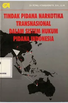 Cover Tindak pidana narkotika transnasional dalam sistem hukum pidana Indonesia / Romli Atmasasmita