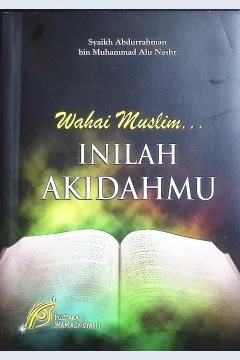 Cover Wahai muslim inilah akidahmu / Syaikh Abdurrahman bin Muhammad Alu Nashr; penerjemah, Mizan Qudsiyah, Lc; editor, Muhammad Ali, Lc