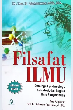 Cover Filsafat ilmu ontologi, epistemologi, aksiologi, dan logika ilmu pengetahuan  / Mohammad Adib