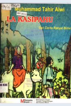 Cover La kasipahu : seri cerita rakyat Bima / / Muhammad tahir Alwi ; editor Zulkarnain