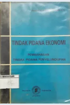 Cover Tindak pidana ekonomi pembahasan tindak pidana penyelundupan / Prof. Dr. H. Baharuddin Lopa, S.H.