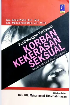 Cover Perlindungan terhadap korban kekerasan seksual advokasi atas hak asasi perempuan / Abdul Wahid, Muhammad Irfan; editor, Aep Gunarsa