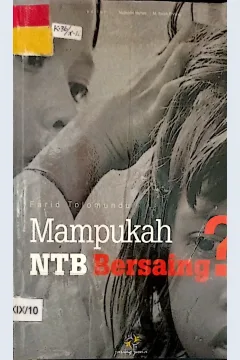 Cover Mampukah NTB bersaing? jenis potensial untuk produk kesehatan dan pertanian di Nusa Tenggara Barat dan Bali / Farid Tolomundu; Mujaddid Muhas; Muhammad Saleh Ending