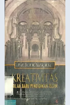 Cover Kreativitas : Jalan Baru Pendidikan Islam /  Prof. Dr. H. M. Taufik, M.Ag