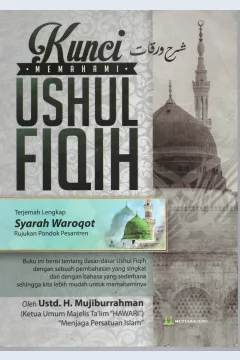 Cover Kunci memahami ushul fiqih Terjemah lengkap syarah waroqot rujukan Pondok Pesantren / Mujiburrahman