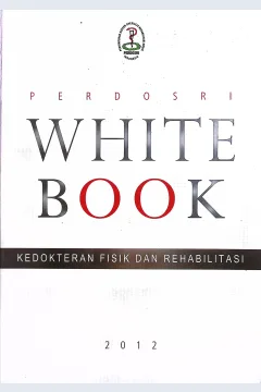 Cover White book  ilmu kedokteran dan rehabilitasi / Bayu Sanoso, Fatchur Rohman, Aloysia Marlini, dkk; editor, Luh Karunia Wahyuni, Angela B.M Tulaar