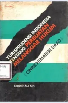 Cover Yurisprudensi tentang perbuatan melanggar hukum (onrechtmatige daad) / Chidir Ali