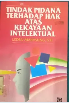 Cover Tindak pidana terhadap hak atas kekayaan intelektual / Leden Marpaung