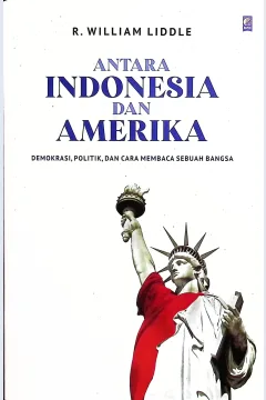 Cover Antara Indonesia dan Amerika / Liddie, R. William; editor, Zaim Rofiqi