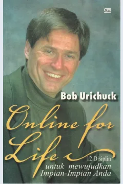 Cover Online for life 12 Disiplin untuk mewujudkan impian-impian anda / Urichuck, Bob
