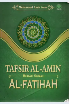 Cover Tafsir Al-Amin bedah surah Al-Fatihah / Muhammad Amin Suma