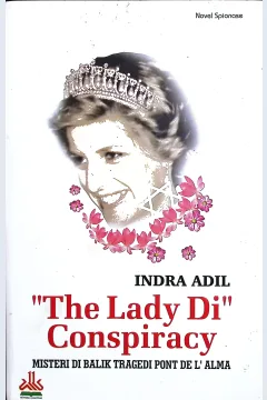 Cover "The Lady Di" conspiracy misteri di balik tragedi Pont de L'alma / Indra Adil; editor, Tim Al-Kautsar