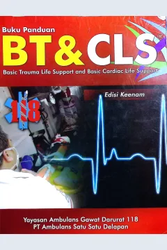 Cover Basic trauma life support and basic cardiac life support / Yayasan Ambulans Gawat Darurat 118, PT Ambulan Satu Satu Delapan; editor, Aryono D. Pusponegoro, Suryadi Soedarmo, R. Suhartono, Z.A Isma