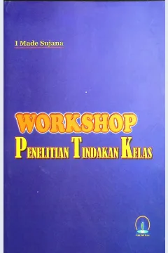 Cover Workshop penelitian tindakan kelas / I Made Sujana