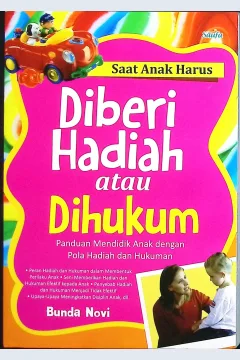 Cover Saat anak harus diberi hadiah atau dihukum / Novi, Bunda; editor, Hira