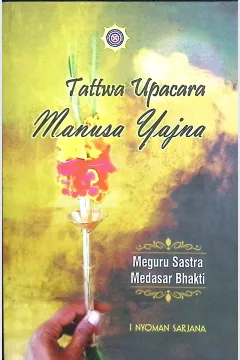 Cover Tattwa upacara manusa yajna / I Nyoman Sarjana; penyunting, N. Putrawan