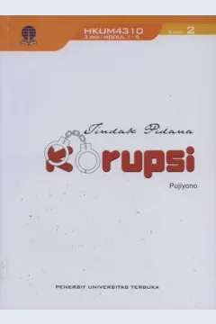 Cover Tindak pidana korupsi / Dr. Pujiyono, S.H., M.Hum. ; penyunting, Seno Wibowo Gumbira, Kadir Johnson Rajagukguk
