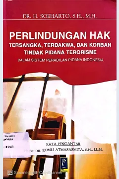 Cover Perlindungan hak tersangka, terdakwa, dan korban tindak pidana terorisme dalam sistem peradilan pidana di Indonesia / Soeharto ; editor, Aep Gunarsa