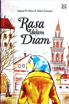 Cover Rasa dalam diam / Saipul El-Mizu, Weni Evasari; penyunting, Radindra Rahman