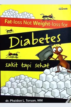 Cover Fat-loss not weight-loss for diabetes sakit tapi sehat / Toruan, Phaidon L; penyunting, Lukito AM