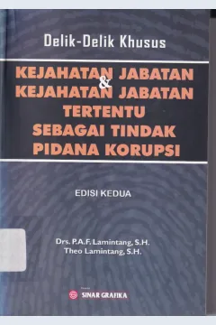 Cover Delik-delik khusus kejahatan jabatan dan kejahatan jabatan tertentu sebagai tindak pidana korupsi / P.A.F Lamintang & Theo Lamintang