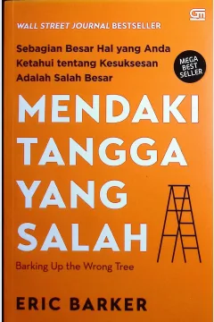 Cover Mendaki tangga yang salah / Barker, Eric; alih bahasa. Susi Purwoko