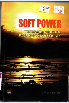 Cover Soft Power Penegakan Hukum di Sanolo Bolo Bima / Naniek I. Taufan