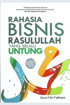Cover Rahasia bisnis Rasulullah yang selalu untung / Nurul Fitri Fatkhani; editor, Esti utami