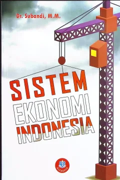 Cover Sistem ekonomi Indonesia / Subandi; editor, Riduwan