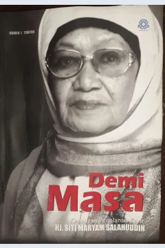 Cover Demi Masa Kenangan Perjalanann Karir Hj. Siti Maryam salahuddin / Naniek I. Taufan