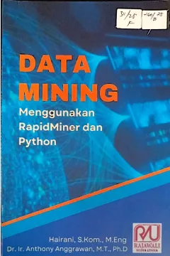 Cover Data mining menggunakan Rapid Miner dan Python / Hairani, Anthony Anggrawan; editor, Khairan Marzuki, Elyakim Nova Supriyedi Patty