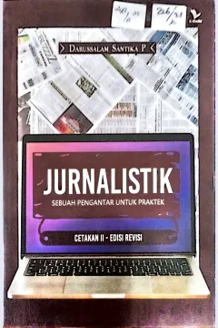 Cover Jurnalistik :sebuah pengantar untuk praktek / Darussalam Santika P
