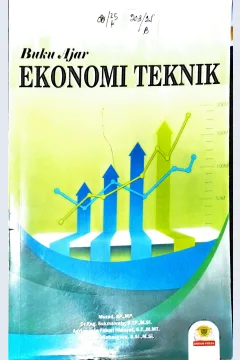 Cover Buku ajar ekonomi teknik / Murad, Sukmawaty, Agriananta Fahmi Hidayat, Zulhan Widiabaskara