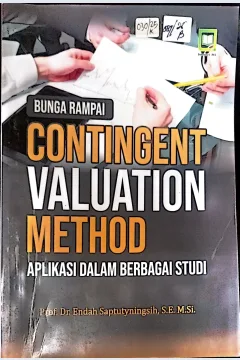 Cover Contingent valuation method aplikasi dalam berbagai studi / Endah Saptutyningsih; editor, M. Hidayat