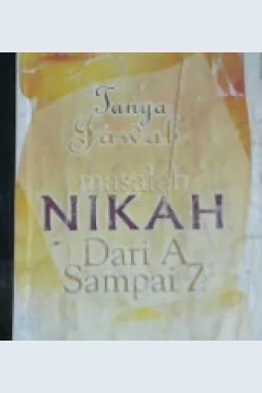 Cover Tanya Jawab Masalah Nikah Dari A Sampai Z / Abu Abdillah Musthofa Bin Al-Adawi ; penerjemah, Aris Munandar