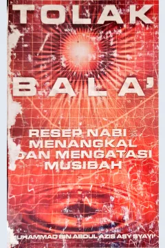 Cover Tolak bala' :  Resep nabi menangkal dan mengatasi musibah / Muhammad Bin Abdul Aziz Asy-Syayi ; Penerjemah, Ghazali Muksi